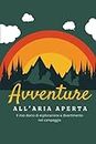 Avventure All'Aria Aperta: Un completo libro di registrazione per tenere traccia dei campeggi, registrare le attività, catturare ricordi preziosi e ... - 120 pagine, dimensioni 15,24 cm x 22,86 cm