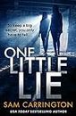 One Little Lie: An absolutely unputdownable and shocking thriller from USA TODAY bestselling author Sam Carrington