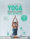Yoga pour les gens pas souples: YOGA POUR LES GENS PAS SOUPLES