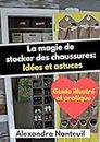 La magie de stocker des chaussures: Idées et astuces: -Guide illustré et pratique- (French Edition)