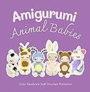 Amigurumi Animal Babies: Cute Newborn Doll Crochet Patterns: Animal Baby Doll Crochet Patterns