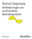 Anforderungen an multimediale Betriebssysteme (German Edition)