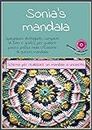 Sonia's mandala: Schema a uncinetto per creare un bellissimo mandala (Italian Edition)