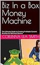 Biz In a Box Money Machine: The Ultimate Guide to Creating Profitable Content Bundles for Business Owners (Biz In a Box-Money Machine Book 1)