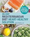 28-Day Mediterranean Diet Heart-Healthy Solution: The Pesco-Mediterranean Plan for Optimal Heart Health