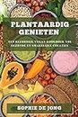 Plantaardig Genieten: Een Kleurrijk Vegan Kookboek vol Gezonde en Smakelijke Creaties (Dutch Edition)