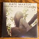 Hand Me My Bow & Arrow by Kate Martin (CD, Apr-2012) New Sealed (93)