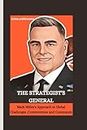 THE STRATEGIST'S GENERAL: Mark Milley's Approach to Global Challenges ,Controversies and Commands (Biographies of Leader's and Notable people)