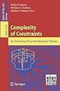 COMPLEXITY OF CONSTRAINTS: AN OVERVIEW OF CURRENT RESEARCH THEMES: 5250 (Lecture Notes in Computer Science)