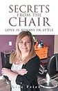 SECRETS FROM THE CHAIR: LOVE IS ALWAYS IN STYLE (HAIR SALON Book 1)