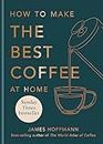 How to make the best coffee: The Sunday Times bestseller