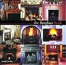 Fireplace Book: An Inspirational Style Guide to the Fireplace and Its Place in the Home (World of Art)