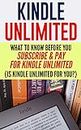 Kindle Unlimited: What To Know Before You Subscribe & Pay For Kindle Unlimited (Is Kindle Unlimited For you?) (kindle unlimited, subscriptions, amazon, reading) (English Edition)