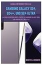Guida Introduttiva Ai Samsung Galaxy S24, S24+ E S24 Ultra: La Guida Incredibilmente Facile Al Samsung Galaxy 2024 Con Android 14 E One UI 6.1
