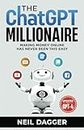 The ChatGPT Millionaire: Making Money Online has never been this EASY (Chat GPT and Generative AI Mastery Series)