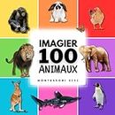Imagier Montessori bébé: 100 animaux de la ferme, savane, mer, jungle, forêt | Livre enfant en français 3 ans