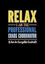 Relax I Am The Professional Chaos Coordinator: Funny Office Gifts for Coworkers - Women / Men | Joke Gag Gift for Work Colleages Staff | Lined Notebook - Journal