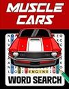 Muscle Cars Word Search: Gifts for Muscle Car Lovers & Enthusiast, American Classic Muscle Car Manufacturers, Models, Vehicle Parts Puzzle Book for Men, Boys and Teens