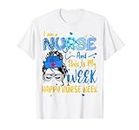 Je suis une infirmière C'est ma semaine Happy Nurse Week T-Shirt