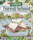 Urban Forest School: Outdoor adventures and skills for city kids