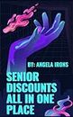 Senior Discounts All in One Place: As a Senior(Ages 50+) Check All Discounts Before you Purchase Anything (English Edition)