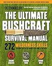 Ultimate Bushcraft Survival Manual: 272 Wilderness Skills Survival Handbook Gifts for Outdoorsman (Outdoor Life)