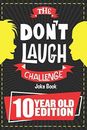 The Don't Laugh Challenge - 10 Year Old Edition: The LOL Interactive Joke Book 