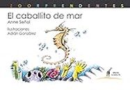 El caballito de mar (Zoorprendentes) (Spanish Edition)