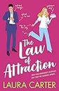 The Law of Attraction: A laugh-out-loud opposites attract romantic comedy from Laura Carter (Brits in Manhattan Book 1)