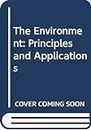 The Environment: Principles and Applications