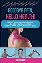 Goodbye Pain, Hello Health!: Kinesio Taping – Elimination of Pain in the Back, Joints and Muscles. Tapes for Youth, Beauty, the Face and Body: 7