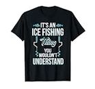 Funny It's An Ice Fishing Thing Winter Auger T-Shirt