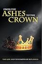 From the Ashes to the Crown: The Life and Testimony of Ben Davis