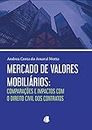 Mercado de valores mobiliários: comparações e impactos com o Direito Civil dos Contratos (Portuguese Edition)