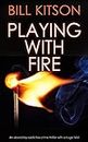 PLAYING WITH FIRE an absolutely addictive crime thriller with a huge twist (Detective Mike Nash Murder Mystery Book 3)