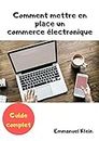 Comment mettre en place un commerce électronique: - Guide complet - (French Edition)