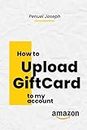 How to Upload Gift Card on my Account