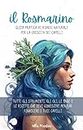 Il Rosmarino - Guida Pratica ai Rimedi Naturali per la Crescita dei Capelli: Tutto quello che devi sapere per la cura naturale dei capelli (Italian Edition)