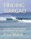 FINDING SIARGAO: A Decade of Journeys through the Philippines Surf Capital
