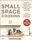 Small Space Cooking: Simple, Quick, and Healthy Recipes for the Tiny Kitchen (English Edition)