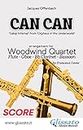 Can Can - Woodwind Quartet (score): "Galop Infernal" from "Orpheus in the Underworld"