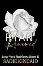 Ryan Renewed: New York Ruthless discreet special edition: Book 5