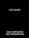 Self-employed Tax Preparation Log Book: Deductions and year-round planning - Tax Return Workbook - Tax Season Preparation