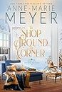 The Shop Around the Corner: A Sweet, Small Town, Southern Romance (Sweet Tea and a Southern Gentleman Book 2)