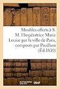 Meubles offerts à S. M. l'Impératrice Marie Louise par la ville de Paris (Savoirs Et Traditions)