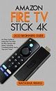 AMAZON FIRE TV STICK 4K 2022 BEGINNERS GUIDE: An Easy Guide to Using the Fire Stick 4k Max Device with Alexa: Including Troubleshooting Hacks, Tips and Tricks.