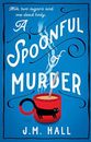 A Spoonful of Murder: A totally unputdownable British cozy mystery novel By J.M