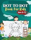 Dot to Dot Book for Kids Ages 8-12: Challenging and Fun Dot to Dot Puzzles for Kids, Toddlers, Boys and Girls Ages 6-8 8-10, 10-12
