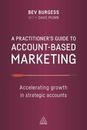 A Practitioner's Guide to Account-Based Marketing: Accelerating Growth in...
