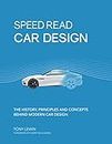 Speed Read Car Design: The History, Principles and Concepts Behind Modern Car Design (2)